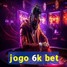 jogo 6k bet