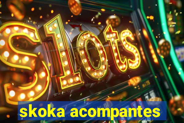 skoka acompantes