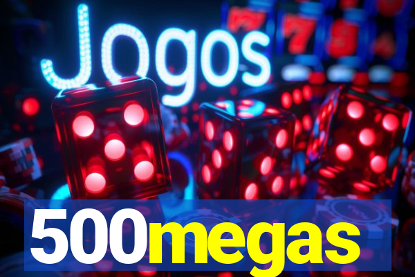 500megas