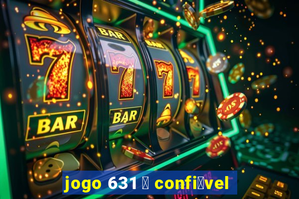 jogo 631 茅 confi谩vel