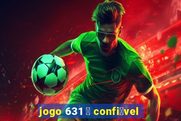 jogo 631 茅 confi谩vel