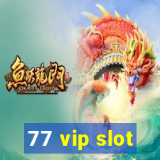 77 vip slot