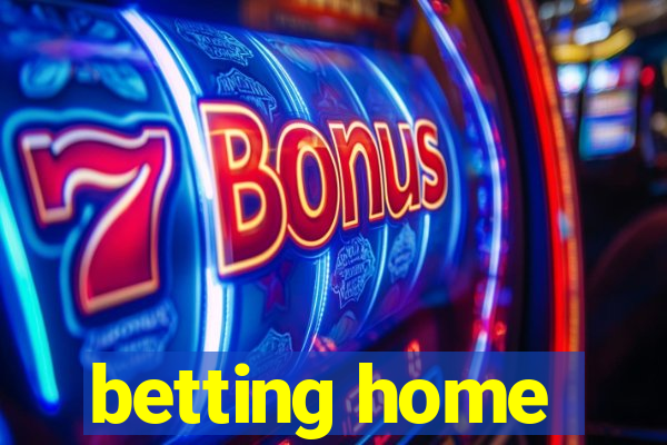 betting home