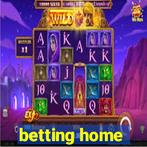 betting home