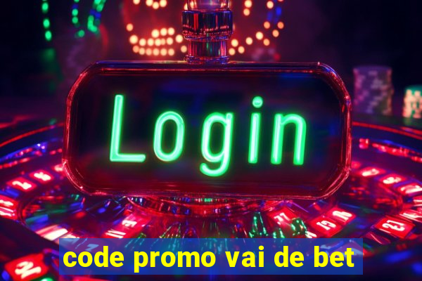 code promo vai de bet