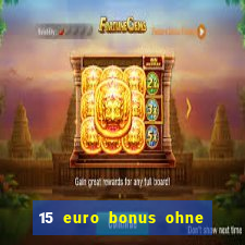 15 euro bonus ohne einzahlung casino