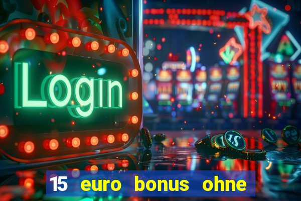 15 euro bonus ohne einzahlung casino