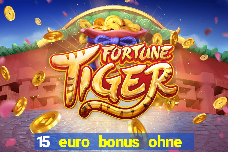 15 euro bonus ohne einzahlung casino