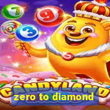 zero to diamond