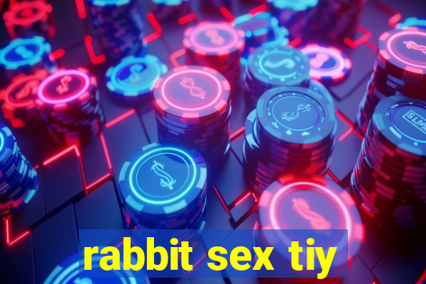 rabbit sex tiy