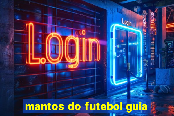 mantos do futebol guia