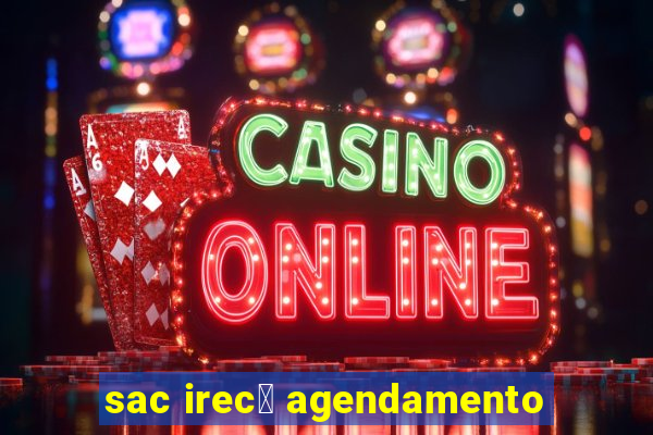 sac irec锚 agendamento