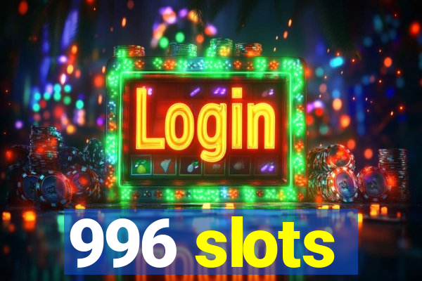 996 slots