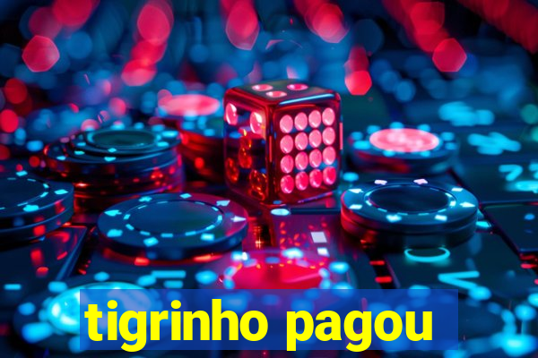 tigrinho pagou