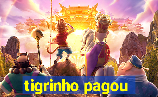 tigrinho pagou