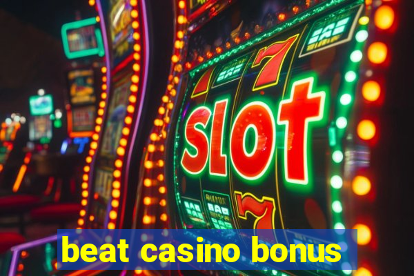 beat casino bonus