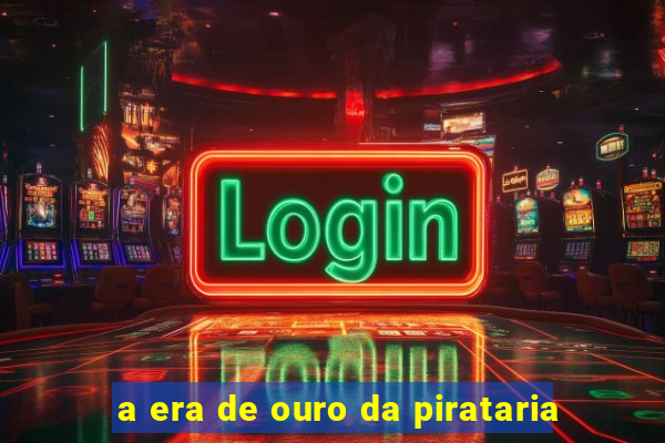 a era de ouro da pirataria