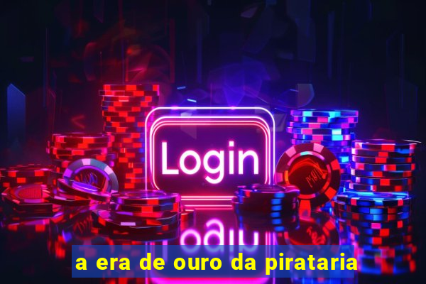 a era de ouro da pirataria