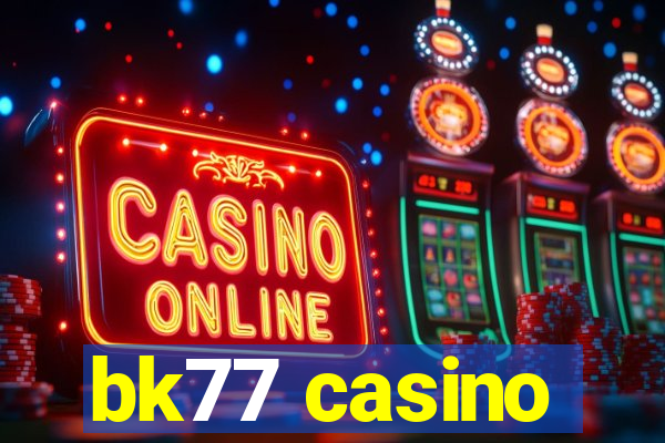 bk77 casino