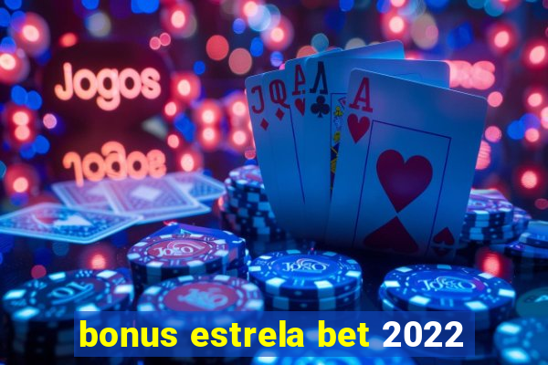 bonus estrela bet 2022