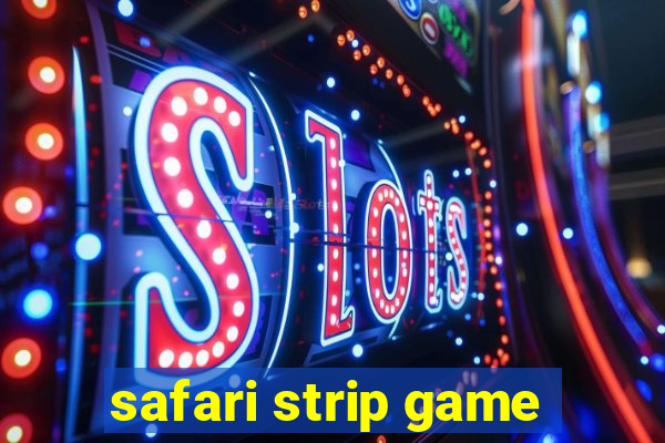 safari strip game