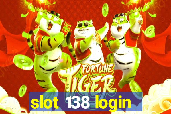 slot 138 login