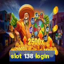 slot 138 login