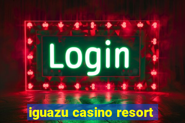 iguazu casino resort