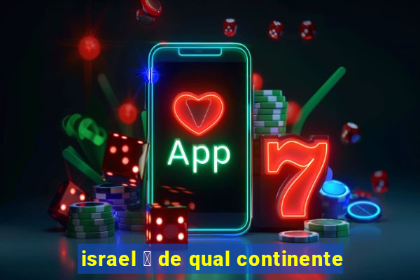 israel 茅 de qual continente