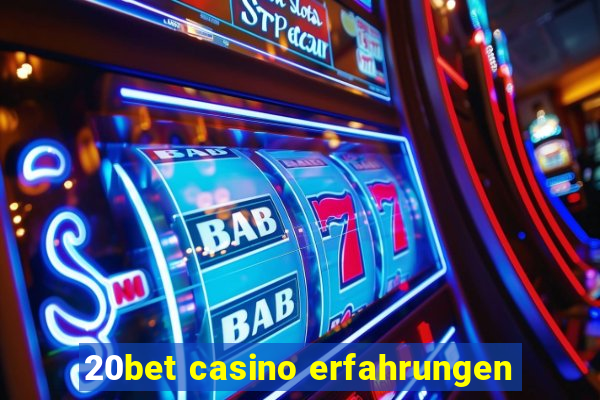 20bet casino erfahrungen