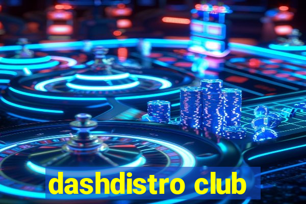 dashdistro club