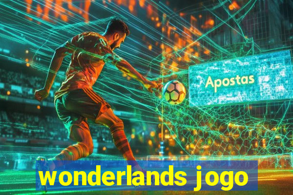 wonderlands jogo