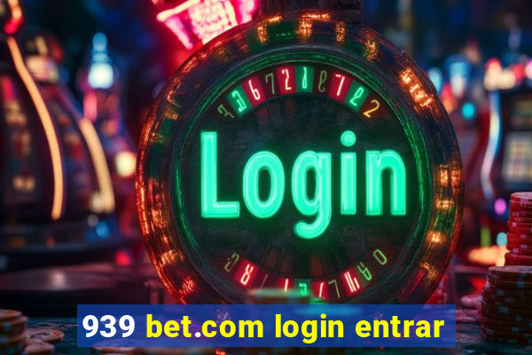 939 bet.com login entrar