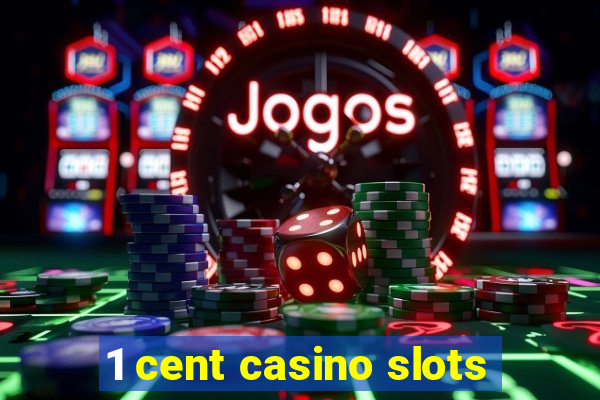 1 cent casino slots