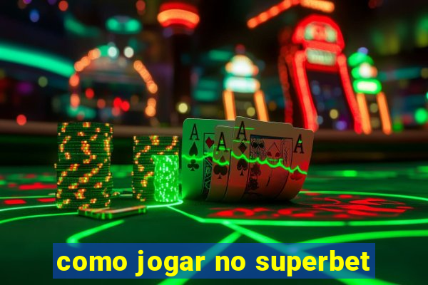 como jogar no superbet