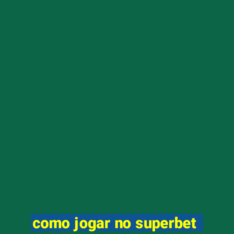 como jogar no superbet