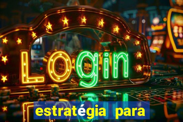 estratégia para ganhar nos slots