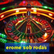 erome sob rodas