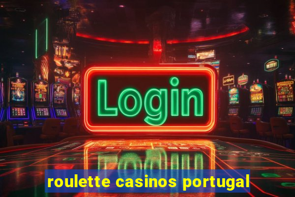 roulette casinos portugal