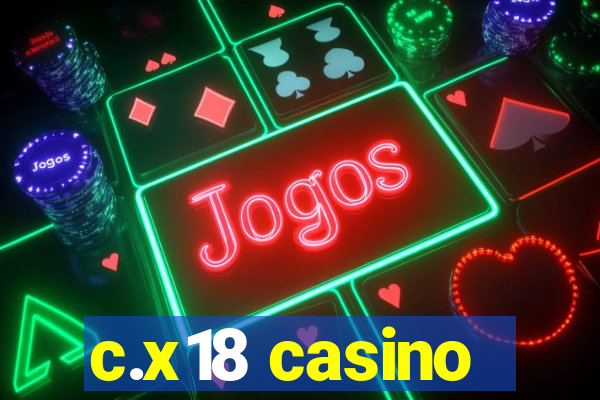 c.x18 casino