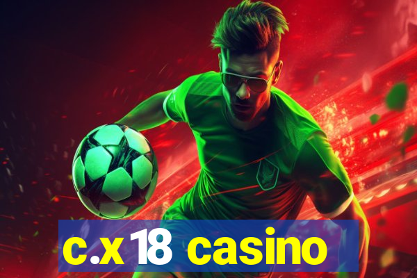 c.x18 casino