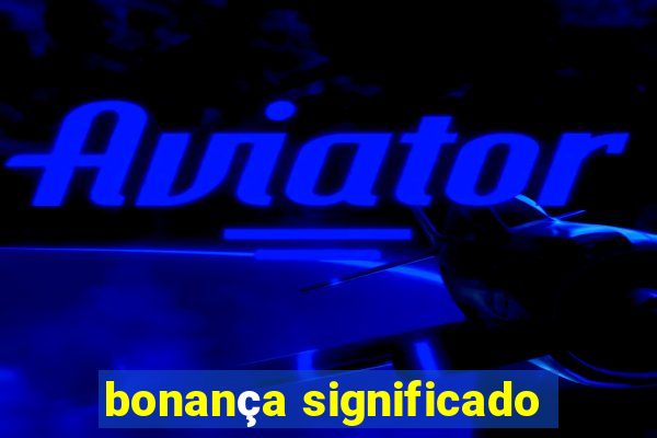 bonança significado