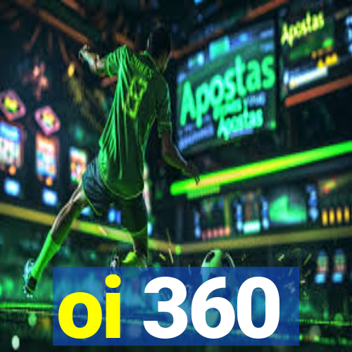 oi 360