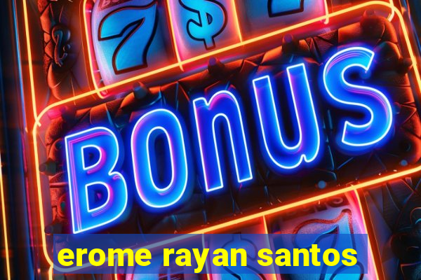 erome rayan santos