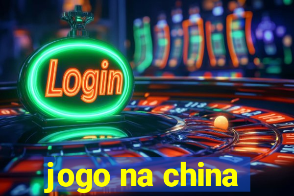 jogo na china