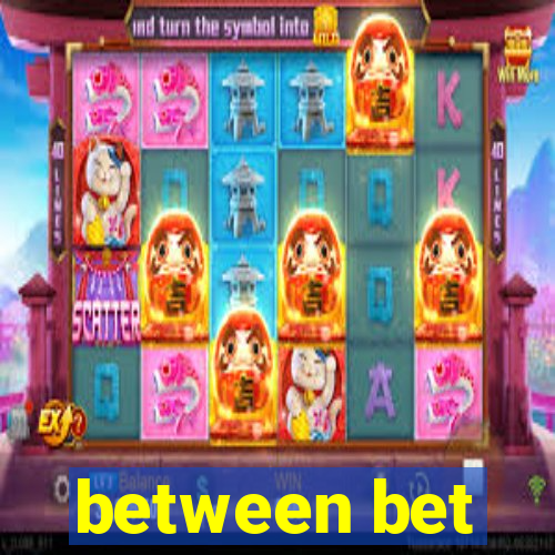 between bet