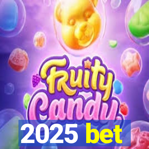 2025 bet