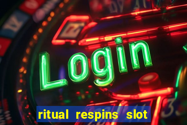 ritual respins slot free play