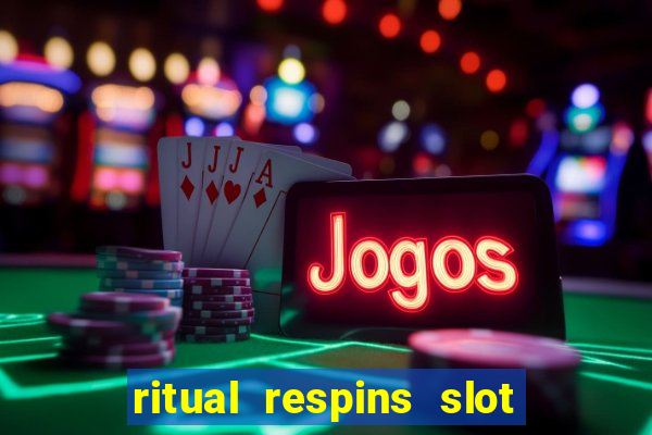 ritual respins slot free play