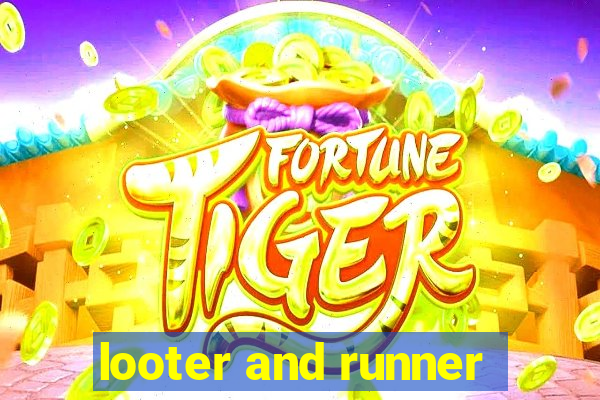 looter and runner